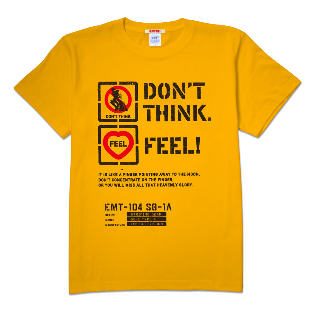 Don't Think. Feel! Tシャツ