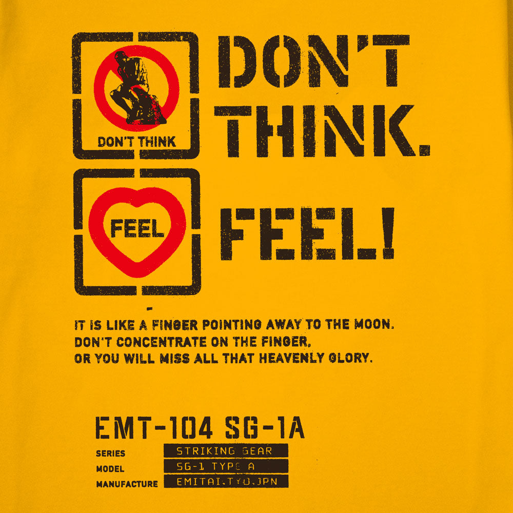 Don't Think. Feel! Tシャツ